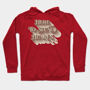 Here to steal hearts Hoodie